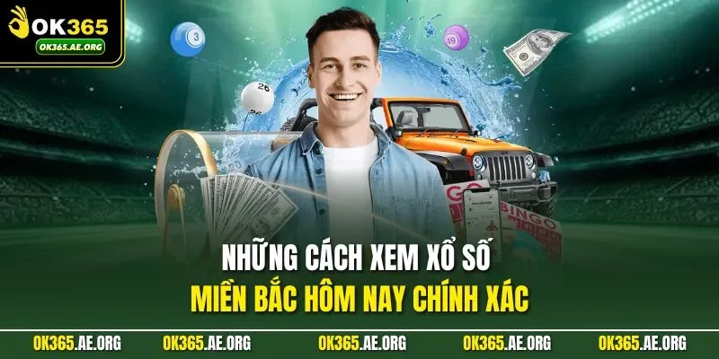 Xổ Số Miền Bắc Hôm Nay – Xem Kết Quả Chuẩn, Chốt Số Tự Tin 2 Những cách xem xổ số miền Bắc hôm nay chính xác