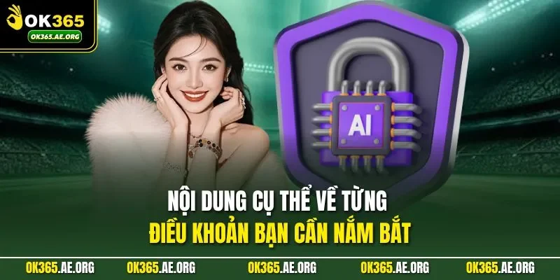 Chính Sách Bảo Mật Ok365 2 Nội dung cụ thể về từng điều khoản bạn cần nắm bắt