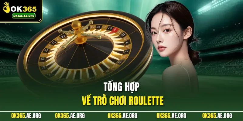 Cách Chơi Roulette – Nắm Quy Tắc Chuẩn, Làm Chủ Ván Cược 1 Tổng hợp về trò chơi Roulette