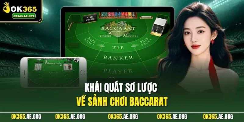 Sàn Chơi Baccarat Ở OK365 - Thao Tác Mượt Mà, Sống Động 1 Khái quát sơ lược về sảnh chơi baccarat