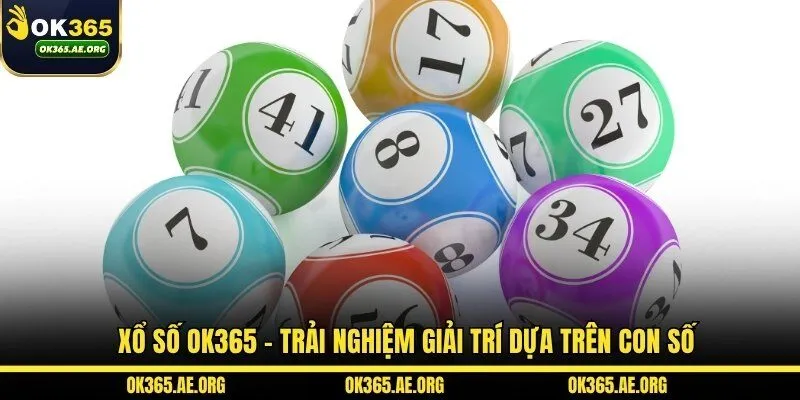 Xổ số OK365 – Trải nghiệm giải trí dựa trên con số